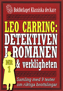 Omslagsbild för Leo Carring: Detektiven i romanen och verkligheten nr 1. Samling med nio texter om verkliga brott