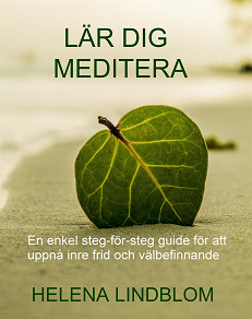 Omslagsbild för Lär dig Meditera; en enkel steg-för-steg guide för att uppnå inre frid och välbefinnande