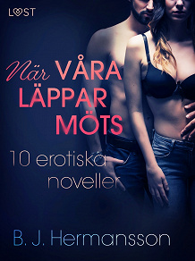 Omslagsbild för När våra läppar möts: 10 erotiska noveller