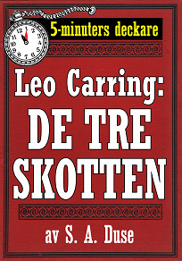Omslagsbild för 5-minuters deckare. Leo Carring: De tre skotten. Återutgivning av text från 1923