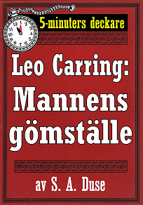 Omslagsbild för 5-minuters deckare. Leo Carring: Mannens gömställe. Detektivhistoria. Återutgivning av text från 1921