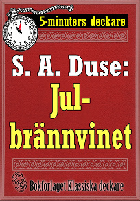Omslagsbild för 5-minuters deckare. S. A. Duse: Julbrännvinet. En historia. Återutgivning av text från 1919