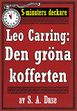 Omslagsbild för 5-minuters deckare. Leo Carring: Den gröna kofferten. Detektivhistoria. Återutgivning av text från 1924