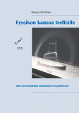 Omslagsbild för Fyysikon kanssa treffeille: aika-avaruusmatka hiukkasmeren pyörteissä