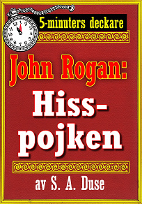 Omslagsbild för 5-minuters deckare. Mästertjuven John Rogan: Hisspojken. Detektivhistoria. Återutgivning av text från 1924