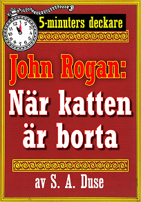 Omslagsbild för 5-minuters deckare. Mästertjuven John Rogan: Polisbrickan. Detektivhistoria. Återutgivning av text från 1921