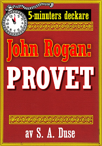 Omslagsbild för 5-minuters deckare. Mästertjuven John Rogan: Provet. Detektivhistoria. Återutgivning av text från 1919