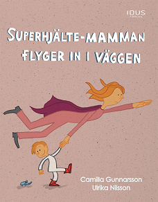Omslagsbild för Superhjälte-mamman flyger in i väggen