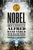 Omslagsbild för Nobel : den gåtfulle Alfred, hans värld och hans pris