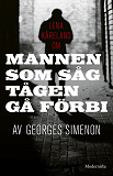 Omslagsbild för Om Mannen som såg tågen gå förbi av Georges Simenon