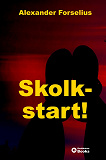 Cover for "Skolkstart" - Om att överleva en skolstart vid autism/ADHD med den obligatoriska skolkplikten