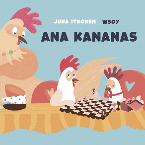 Omslagsbild för Pikku Kakkosen iltasatu: Ana kananas