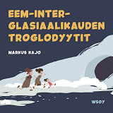 Cover for Pikku Kakkosen iltasatu: Eem-inter-glasiaalikauden troglodyytit