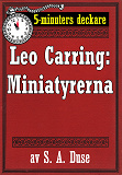Omslagsbild för 5-minuters deckare. Leo Carring: Miniatyrerna. Detektivhistoria. Återutgivning av text från 1922