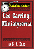 Omslagsbild för 5-minuters deckare. Leo Carring: Miniatyrerna. Detektivhistoria. Återutgivning av text från 1922