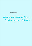 Omslagsbild för Raamatun luomiskertomus Pepiton kanssa seikkaillen