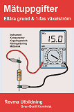 Omslagsbild för Mätuppgifter : Ellära grund och 1-fas växelström