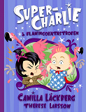 Omslagsbild för Super-Charlie och flamingokatastrofen