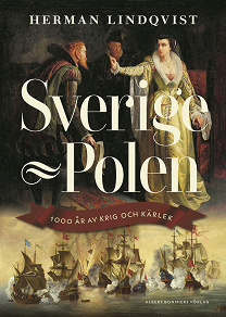 Cover for Sverige - Polen : 1000 år av krig och kärlek