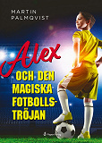 Bokomslag för Alex och den magiska fotbollströjan