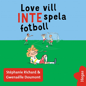 Omslagsbild för Vill INTE 2: Love vill INTE spela fotboll