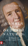 Omslagsbild för Mannen som ordnade naturen : En biografi över Carl von Linné