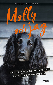 Omslagsbild för Molly och jag : hur en man och hans hund blev brottsbekämpare
