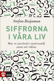 Omslagsbild för Siffrorna i våra liv : Matematiken bakom allt