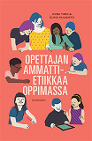 Omslagsbild för Opettajan ammattietiikkaa oppimassa