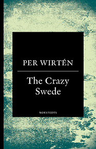 Cover for The Crazy Swede : En sann historia