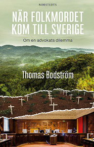 Cover for När folkmordet kom till Sverige : Om en advokats dilemma