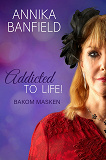 Cover for Addicted to life! Bakom masken