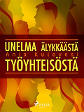 Omslagsbild för Unelma älykkäästä työyhteisöstä