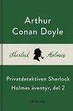 Omslagsbild för Privatdetektiven Sherlock Holmes äventyr, del 2
