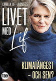 Omslagsbild för Livet med Lif - 5 - Klimatångest - och sen?