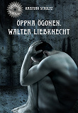 Cover for Öppna ögonen, Walter Liebknecht