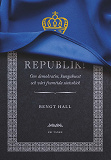 Omslagsbild för Republik! : Om demokratin, kungahuset och vårt framtida statsski