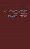 Omslagsbild för On Presence, Absence and Classical Hollywood Distortion