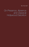 Omslagsbild för On Presence, Absence and Classical Hollywood Distortion