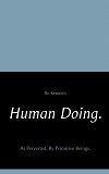 Omslagsbild för Human Doing.: As Perverted. By Primitive Beings.