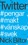 Cover for Twitter : pengar, makt, vänskap och svek