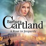 Omslagsbild för A Rose in Jeopardy (Barbara Cartland’s Pink Collection 100)