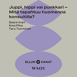 Cover for Juppi, hippi vai punkkari – Mitä tapahtuu huomenna konsultille?