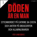 Omslagsbild för Del 1 - Döden är en man. Styckmordet på Catrine da Costa och jakten på Obducenten och Allmänläkaren