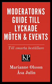 Cover for Moderatorns guide till lyckade möten och events - till smarta beställare