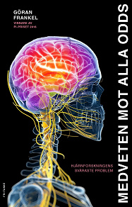 Cover for Medveten mot alla odds : Hjärnforskningens svåraste problem