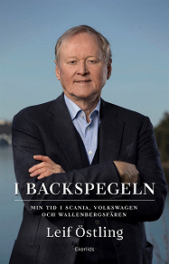 Cover for I backspegeln - min tid i Scania, Volkswagen och Wallenbergsfären