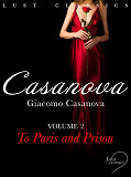 Omslagsbild för LUST Classics: Casanova Volume 2 - To Paris and Prison