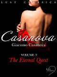 Omslagsbild för LUST Classics: Casanova Volume 3 - The Eternal Quest