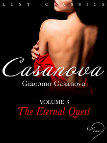 Omslagsbild för LUST Classics: Casanova Volume 3 - The Eternal Quest